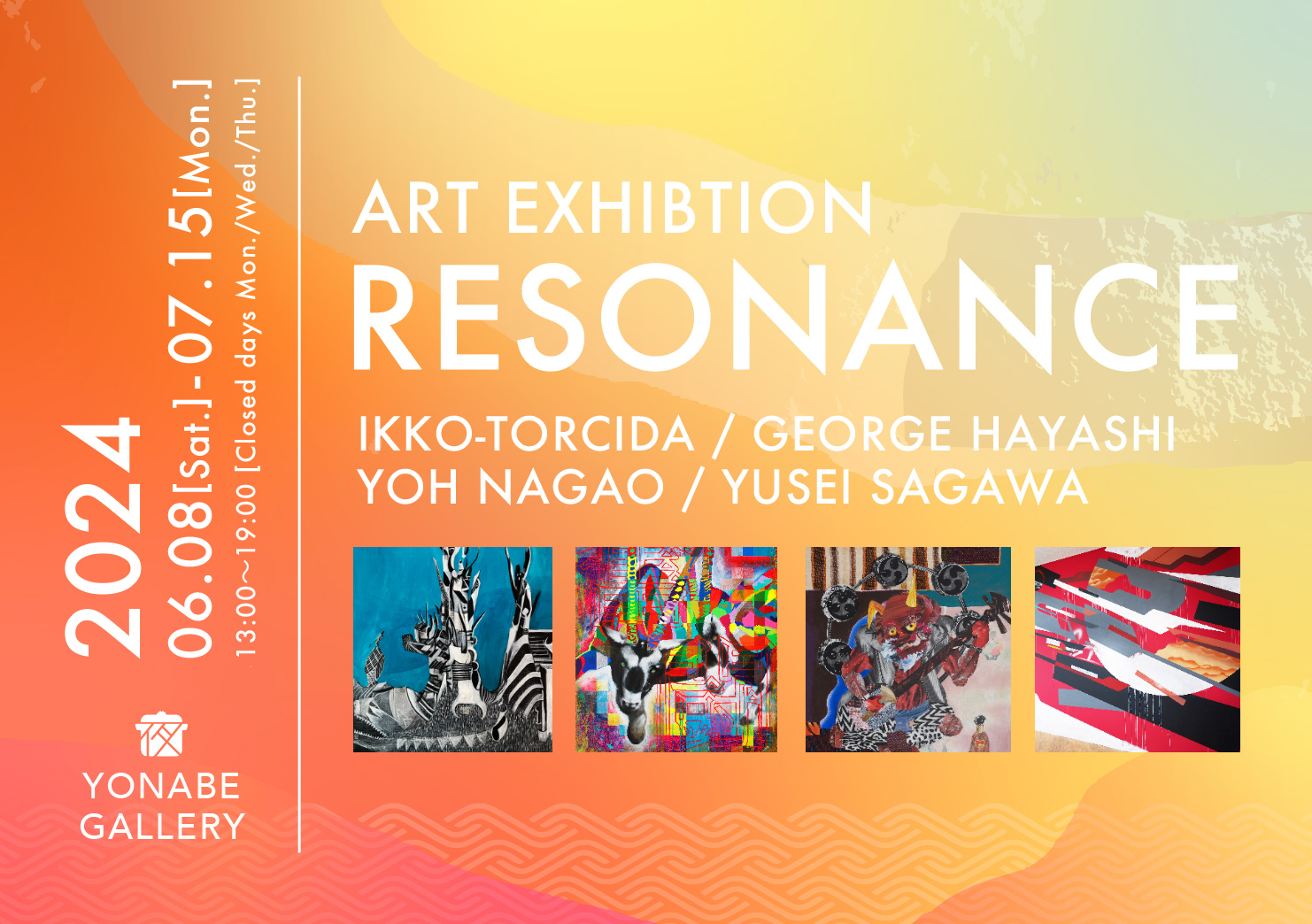 ART EXHIBITION「RESONANCE」6/8（土）〜7月15日（月・祝） | YONABE GALLERY（ヨナべギャラリー） - ポスター